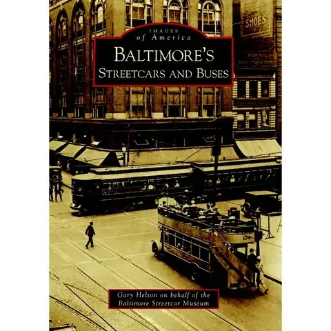 Arcadia Publishing Baltimore’s Streetcars and Buses History Book
