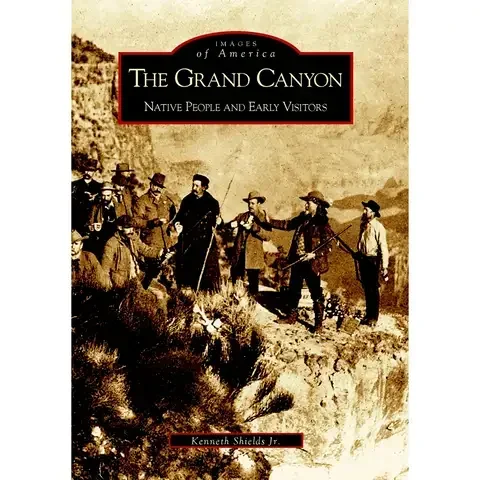 Arcadia Publishing The Grand Canyon History Book