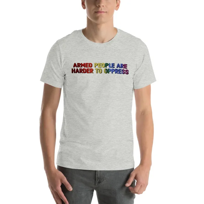 Armed People are Harder to Oppress – LGBT Unisex t-shirt