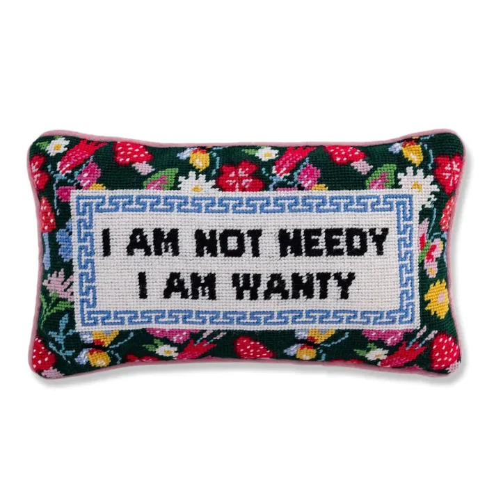 Furbish Studio – Needlepoint Pillow – “I Am Not Needy…”