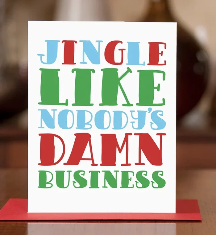 Jingle Like Nobodys Damn Business Holiday Card