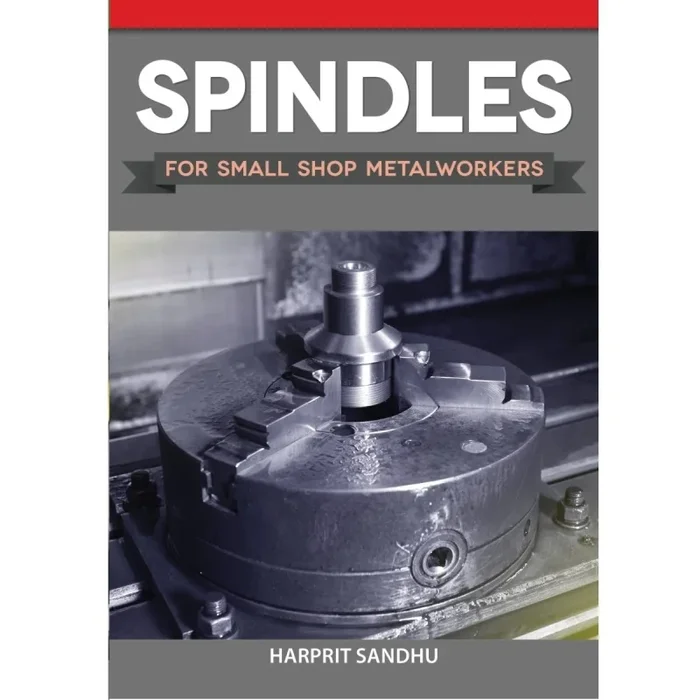 Spindles For Small Shop Metalworkers Book