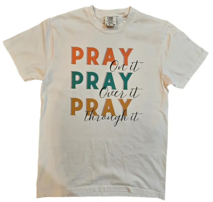 Tee Shirt Cream Pray On It Through It Over It Adult RTTSCPOI