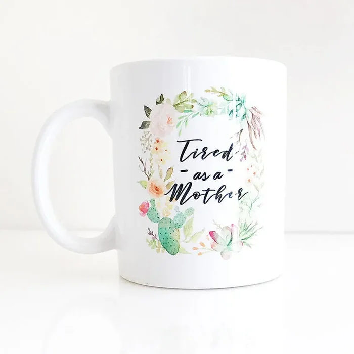 Tired as a Mother Mug
