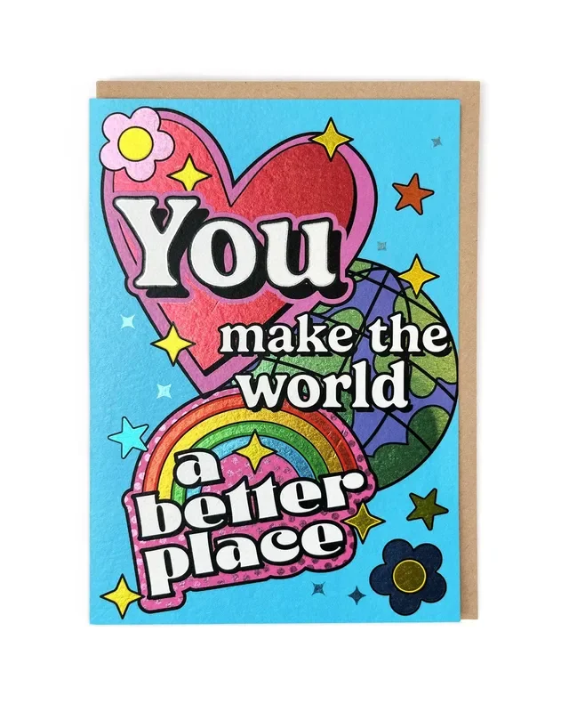 You Make the World a Better Place Greeting Card